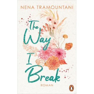 The Way I Break, Taschenbuch von Nena Tramountani, Penguin