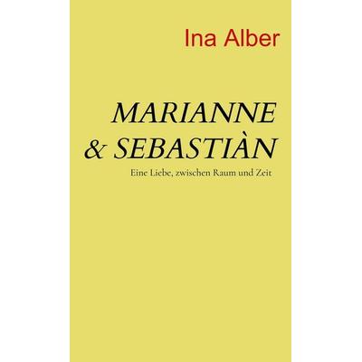Marianne & Sebastiàn, Taschenbuch von Ina Alber, Bookmundo, 978-94-039-3115-9