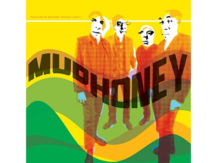 Mudhoney - Since We Ve Become Translucent