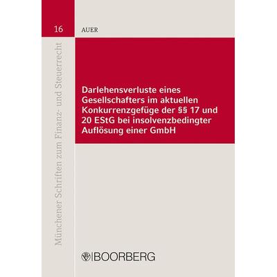 Darlehensverluste eines Gesellschafters im aktuellen Konkurrenzgefüge der §§ 17 und 20 EStG bei insolvenzbedingter Auflösung einer GmbH, Taschenbuch