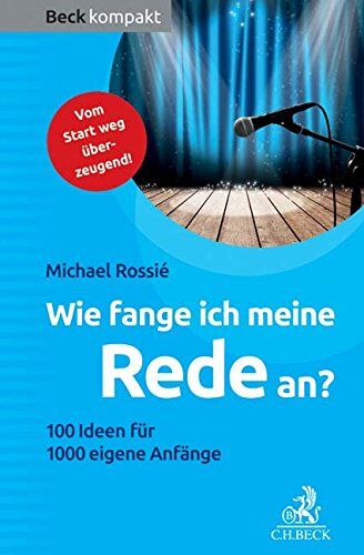Michael Rossié - Wie fange ich meine Rede an?: 100 Ideen für 1000 eigene Anfänge (Beck kompakt) - Preis vom 17.10.2026 19:25:27 h