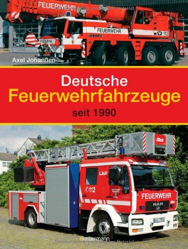 Axel Johanßen - Deutsche Feuerwehrfahrzeuge: seit 1990 - Preis vom 09.10.2026 07:28:09 h