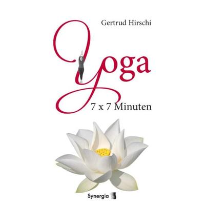 Yoga 7x7 Minuten, Gebundene Ausgabe von Gertrud Hirschi, Synergia-Verlag, 978-3-939272-97-7