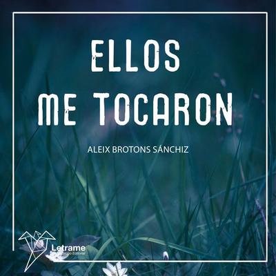 Ellos me tocaron - Aleix Brotons Sanchiz, Audio, 9788410899834