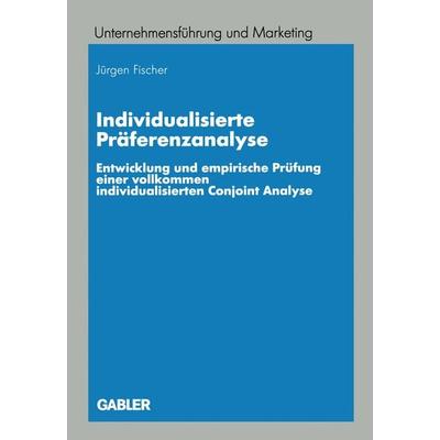 Individualisierte Präferenzanalyse, Taschenbuch von Jürgen Fischer, Betriebswirtschaftlicher Verlag Gabler, 978-3-409-11860-6