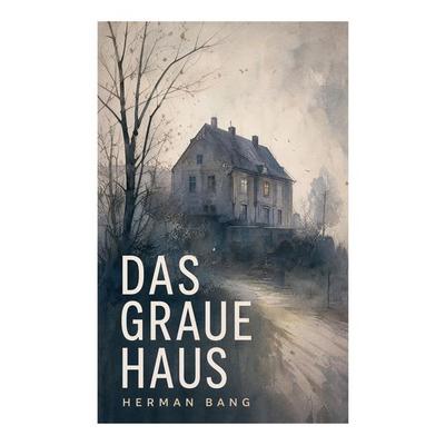 Das graue Haus, Taschenbuch von Herman Bang, E-artnow, 978-80-273-4699-8
