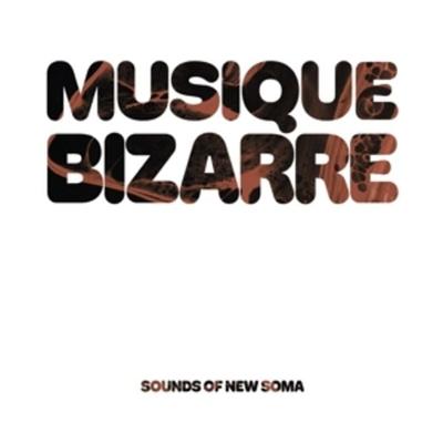 Sounds Of New Soma: Musique Bizarre - Sounds Of New Soma, CD