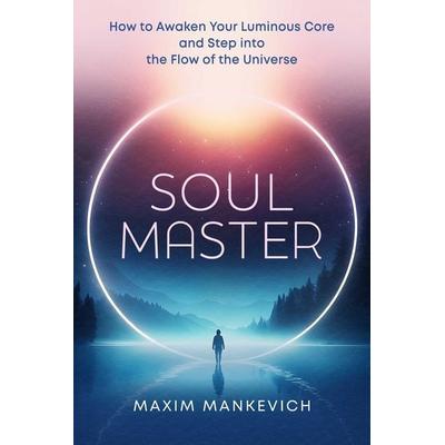 Soul Master, Taschenbuch von Maxim Mankevich, Inner Traditions Bear and Company