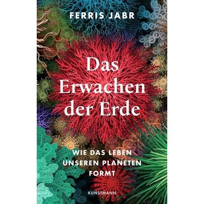 Das Erwachen der Erde, Gebundene Ausgabe von Ferris Jabr, Kunstmann, A
