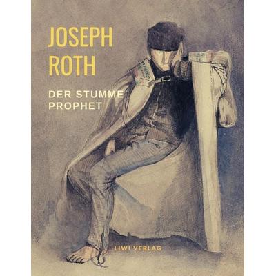 Der stumme Prophet, Taschenbuch von Joseph Roth, Liwi Literatur- Und Wissenschaftsverlag, 978-3-96542-198-1