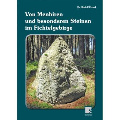 Von Menhiren und besonderen Steinen im Fichtelgebirge, Gebundene Ausgabe von Rudolf Zemek, Druckkultur Späthling, 978-3-926621-87-0