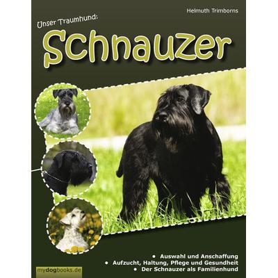 Unser Traumhund: Schnauzer, Taschenbuch von Helmuth Trimborns, BoD – Books on Demand, 978-3-8448-1860-4