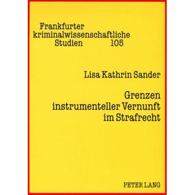 Grenzen instrumenteller Vernunft im Strafrecht, Taschenbuch von Lisa Kathrin Sander, Peter Lang GmbH, Internationaler Verlag der Wissenschaften,