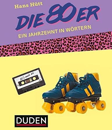 Hans Hütt - Die 80er: Ein Jahrzehnt in Wörtern - Preis vom 30.09.2026 09:01:18 h