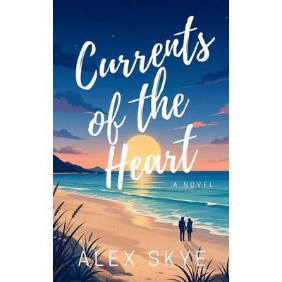 Currents of the Heart, Taschenbuch von Alex Skye, Independently Published, 978-1-998751-38-9