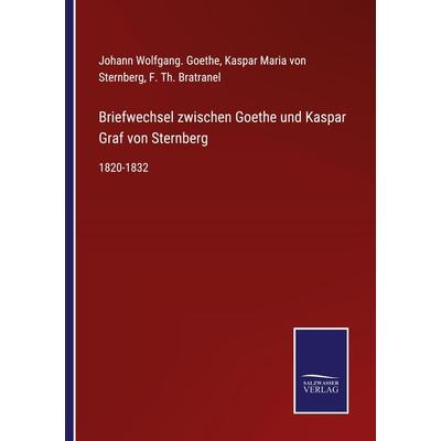 Briefwechsel zwischen Goethe und Kaspar Graf von Sternberg, Taschenbuch von Johann Wolfgang. Goethe,Kaspar Maria Sternberg, BoD - Books on Demand,
