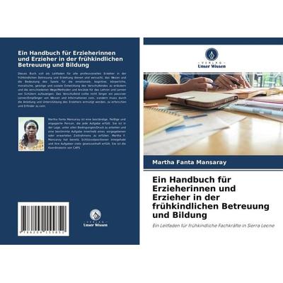 Ein Handbuch für Erzieherinnen und Erzieher in der frühkindlichen Betreuung und Bildung, Taschenbuch von Martha Fanta Mansaray, Verlag Unser Wissen,