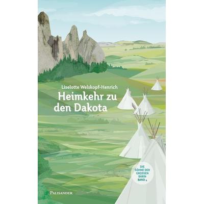 Heimkehr zu den Dakota, Gebundene Ausgabe von Liselotte Welskopf-Henrich, Palisander Verlag - Elstner & Elstner GbR, 978-3-95784-025-7
