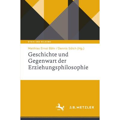 Geschichte und Gegenwart der Erziehungsphilosophie, Taschenbuch von , Springer Berlin, 978-3-662-67560-1