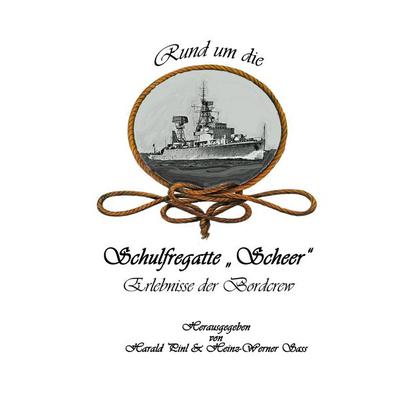 Rund um die Schulfregatte 'Scheer'; Taschenbuch von , BoD – Books on Demand, 978-3-7597-6721-9
