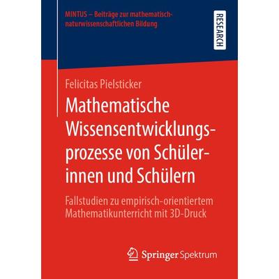 Mathematische Wissensentwicklungsprozesse von Schülerinnen und Schülern, Taschenbuch von Felicitas Pielsticker, Springer Fachmedien Wiesbaden GmbH,