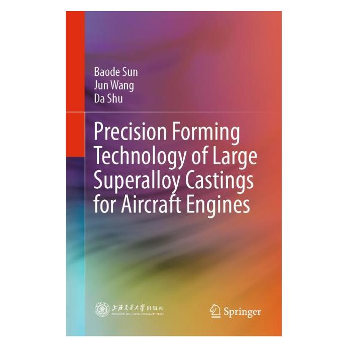 Springer Precision Forming Technology of Large Superalloy Castings for Aircraft Engines (Englisch, Hardcover, Baode Sun, Da Shu, Jun Wang) (63722520)