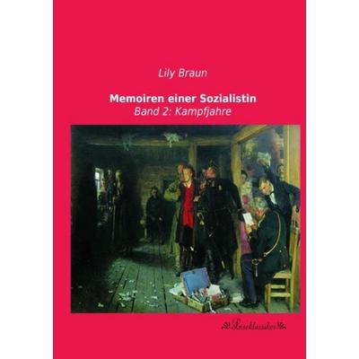 Memoiren einer Sozialistin, Taschenbuch von Lily Braun, Leseklassiker, 978-3-95563-211-3