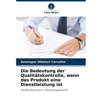 Die Bedeutung der Qualitätskontrolle, wenn das Produkt eine Dienstleistung ist, Taschenbuch von Domingos Diletieri Carvalho, Verlag Unser Wissen,