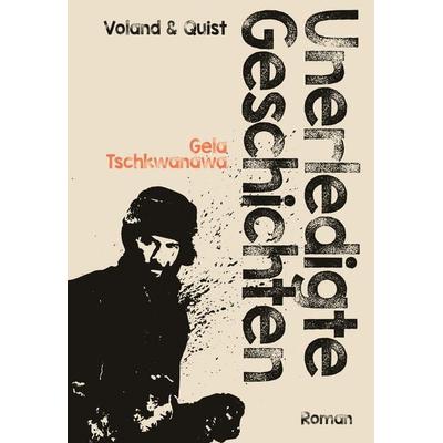 Unerledigte Geschichten, Gebundene Ausgabe von Gela Tschkwanawa, Verlag Voland & Quist, 978-3-86391-211-6
