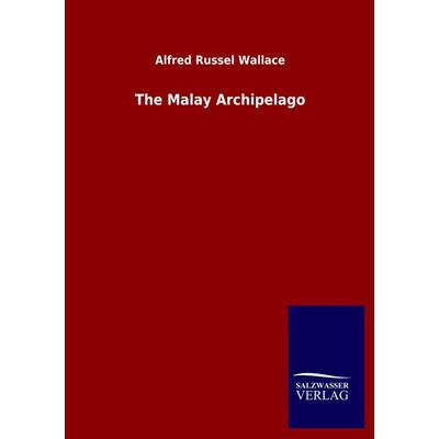 The Malay Archipelago, Taschenbuch von Alfred Russel Wallace, Salzwasser, 978-3-8460-5200-6