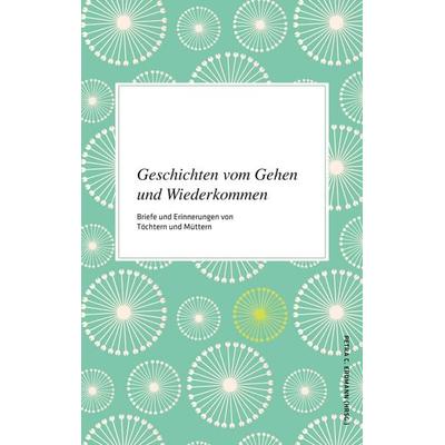 Geschichten vom Gehen und Wiederkommen, Taschenbuch von , BoD – Books on Demand, 978-3-7526-6086-9