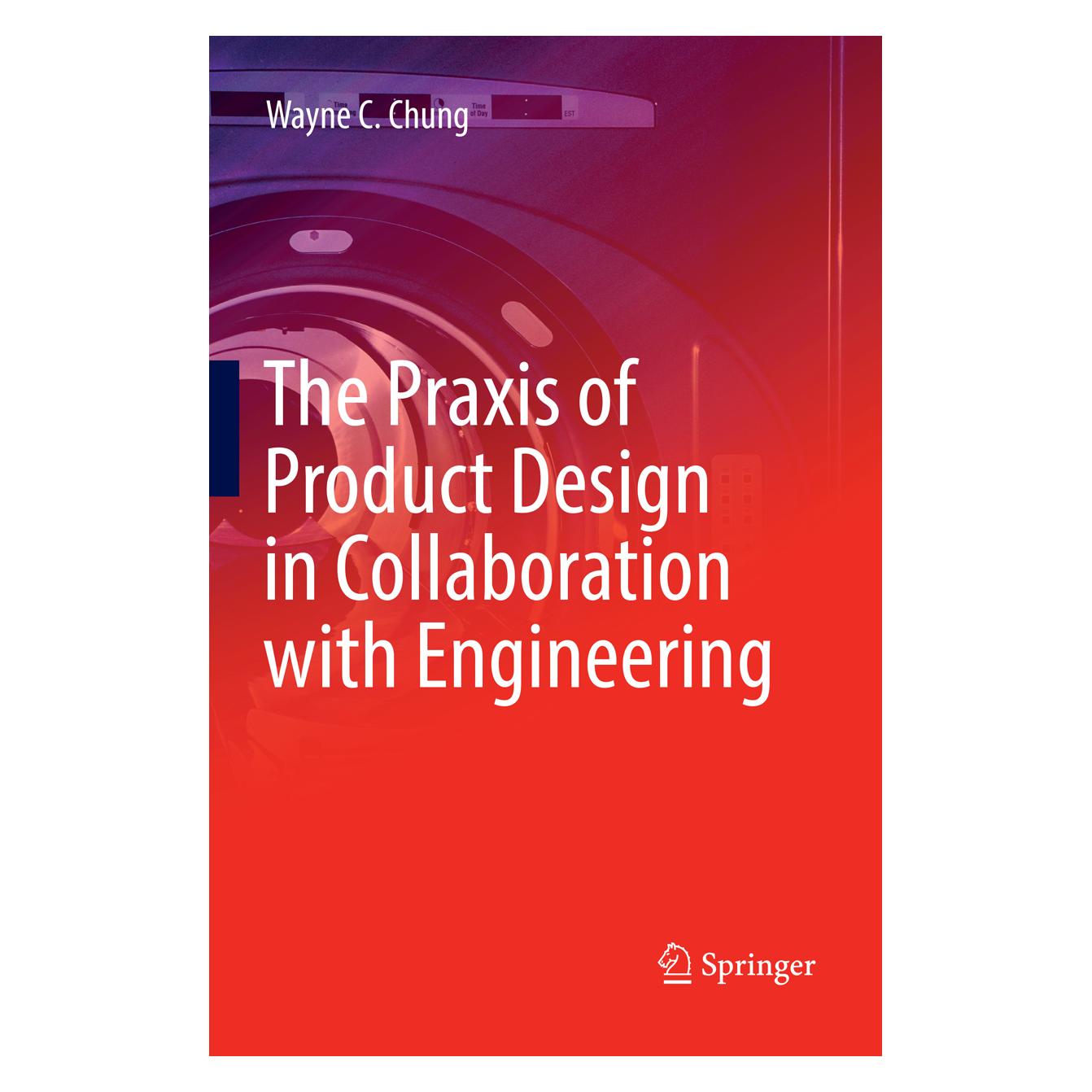 Springer The Praxis of Product Design in Collaboration with Engineering (Englisch, Softcover, Wayne C. Chung) (56090265)