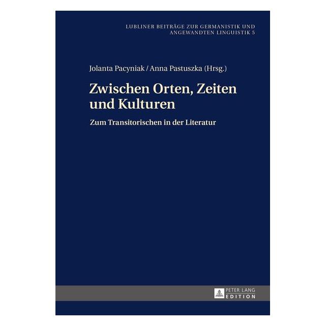 Peter Lang Zwischen Orten, Zeiten und Kulturen (Deutsch, Hardcover, Anna Pastuszka, Jolanta Pacyniak) (67838131)