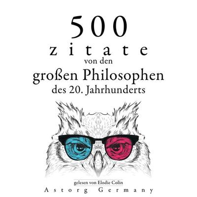500 Zitate von den großen Philosophen des 20. Jahrhunderts - Emil Cioran,Gaston Bachelard,Carl Jung,Sigmund Freud,Ambrose Bierce, Audio, 9782821167278