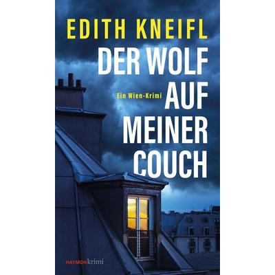 Der Wolf auf meiner Couch, Taschenbuch von Edith Kneifl, Haymon Verlag, 978-3-7099-7958-7