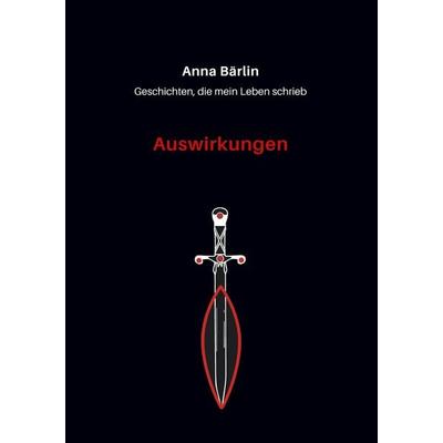 Geschichten, die mein Leben schrieb, Taschenbuch von Anna Bärlin, BoD – Books on Demand, 978-3-7460-6899-2