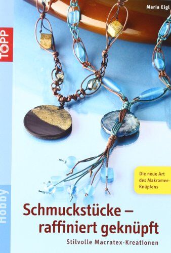 Maria Eigl - Schmuckstücke raffiniert geknüpft: Stilvolle Kreationen mit Makrameeknoten (kreativ.kompakt.) - Preis vom 09.10.2026 07:28:09 h