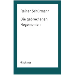 Die gebrochenen Hegemonien, Fachbücher von Reiner Schürmann