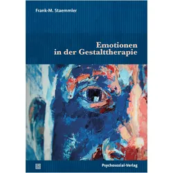 Emotionen in der Gestalttherapie, Ratgeber von Frank-M. Staemmler