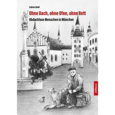 Ohne Dach, ohne Ofen, ohne Bett, Paperback von Sabine Roidl, Buch&media, 978-3-96233-227-3