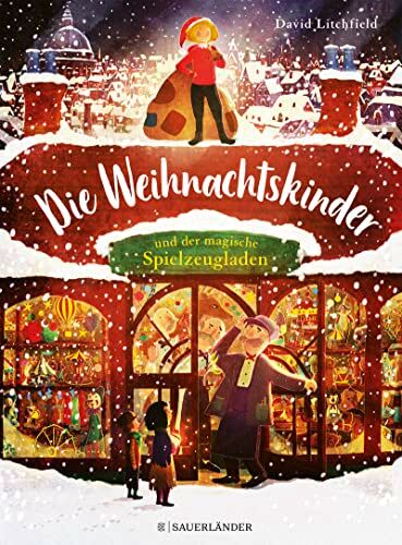 David Litchfield - Die Weihnachtskinder und der magische Spielzeugladen: wunderschöne Weihnachtsgeschichte über Nächstenliebe und die Idee des Schenkens │ das perfekte Weihnachtsgeschenk für Kinder ab 4 Jahre - Preis vom 02.10.2026 23:42:20 h