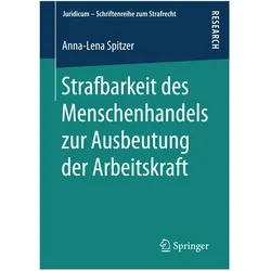 Strafbarkeit des Menschenhandels zur Ausbeutung der Arbeitskraft, Fachbücher von Anna-Lena Spitzer