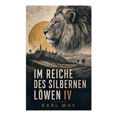 Im Reiche des silbernen Löwen IV, Taschenbuch von Karl May, E-artnow, 978-80-273-7336-9