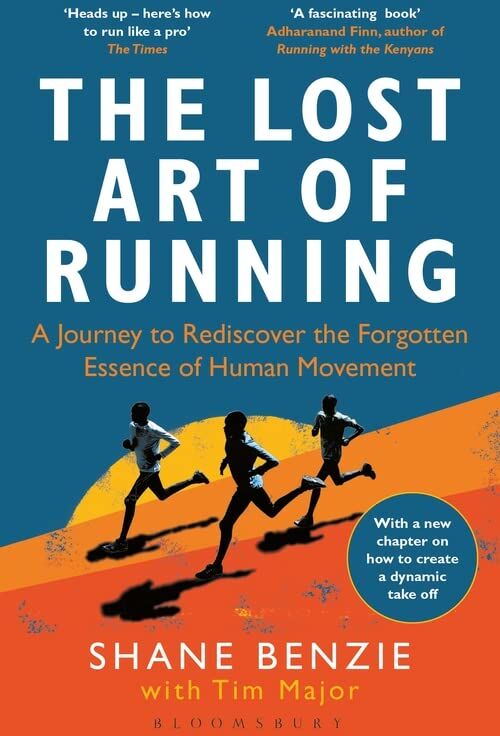 Shane Benzie - The Lost Art of Running: A Journey to Rediscover the Forgotten Essence of Human Movement - Preis vom 17.10.2026 19:25:27 h