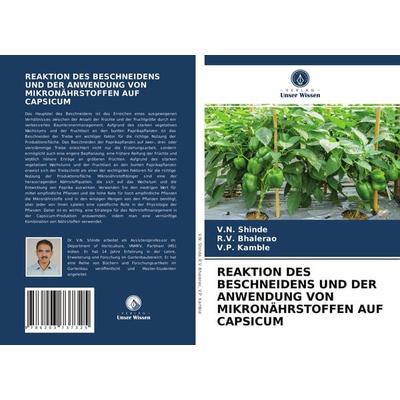 Reaktion des Beschneidens und der Anwendung von Mikronährstoffen Auf Capsicum, Taschenbuch von V. N. Shinde,R. V. Bhalerao,V. P. Kamble, Verlag Unser