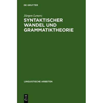 Syntaktischer Wandel und Grammatiktheorie, Gebundene Ausgabe von Jürgen Lenerz, De Gruyter, 978-3-484-30141-2