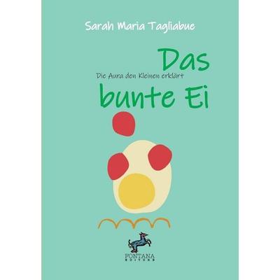 Das bunte Ei - Den Kleinen die Aura erklärt, Taschenbuch von Sarah Tagliabue, Streetlib S.R.L.