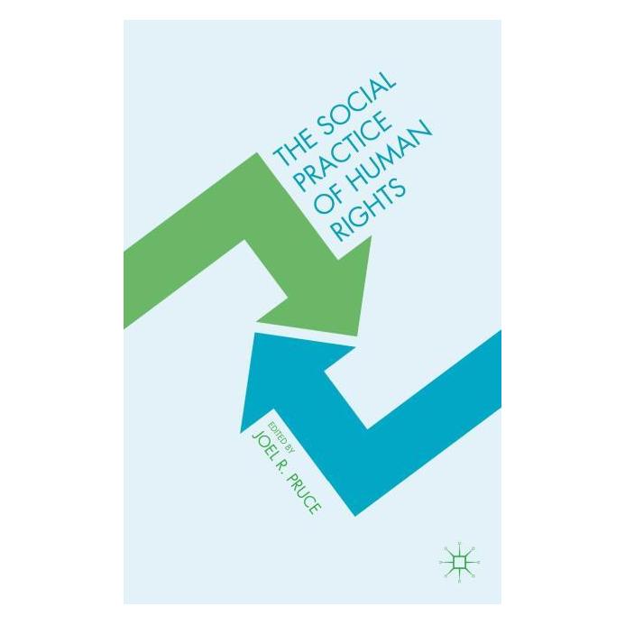 Palgrave Macmillan The Social Practice of Human Rights (Englisch, Hardcover, J. Pruce, R Pruce Joel) (63327510)