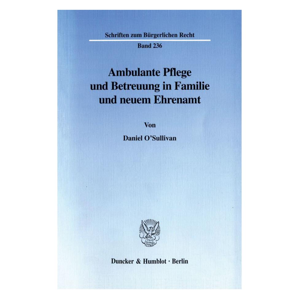 Duncker & Humblot Ambulante Pflege und Betreuung in Familie und neuem Ehrenamt. (Deutsch, Softcover, Daniel O'Sullivan) (55272411)