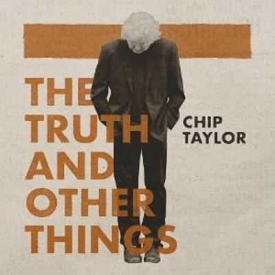 The Truth and Other Things - Chip Taylor, CD